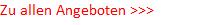 Zu allen Angeboten >>>